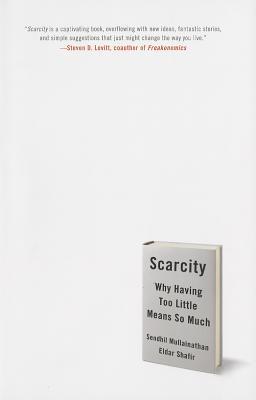 Cover of Scarcity: Why Having Too Little Means So Much