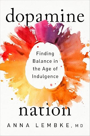 Cover of Dopamine Nation: Finding Balance in the Age of Indulgence